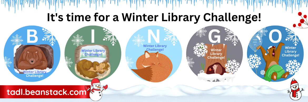 It's time for a Winter Library Challenge! Visit tadl.beanstack.com